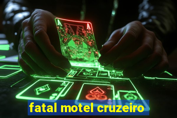 fatal motel cruzeiro